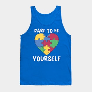 Autism Awareness, Dare To Be Yourself Tank Top